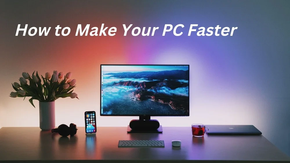 How to Make Your PC Faster